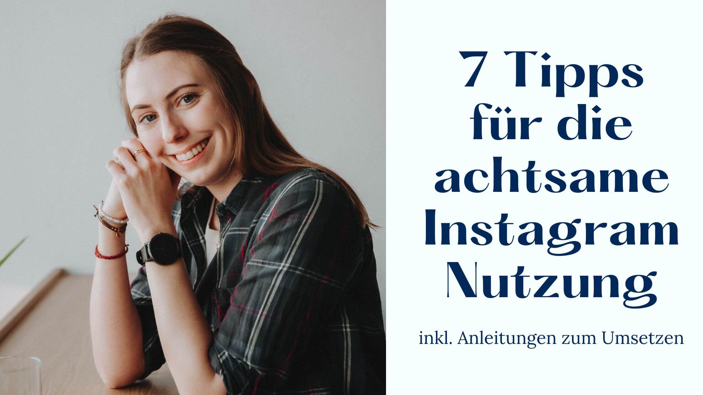 7 Tipps für die achtsame Instagram Nutzung