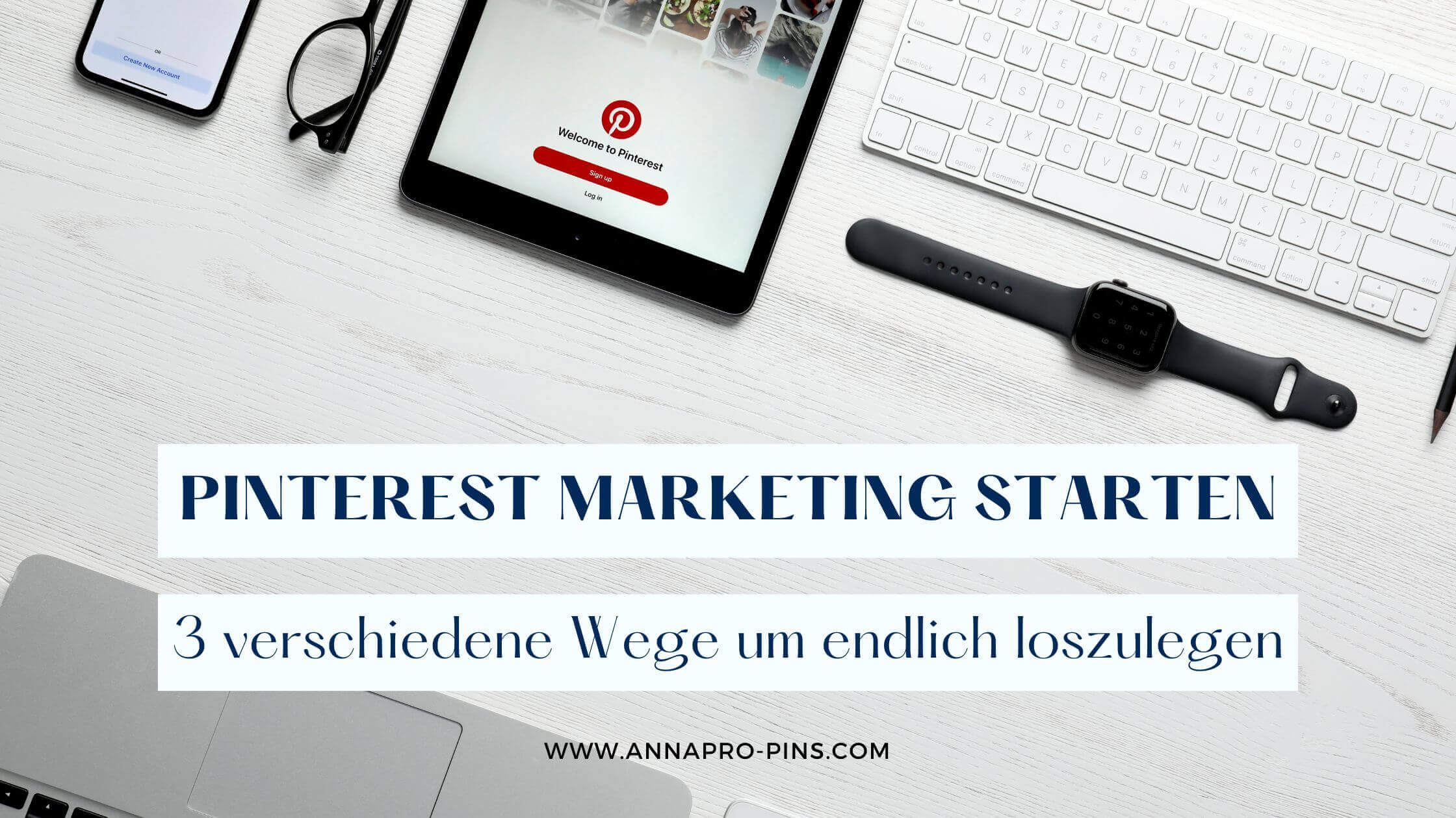 Pinterest Marketing starten - 3 Wege